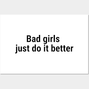 Bad girls just do it better Black Posters and Art